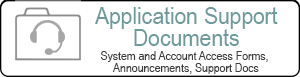 Application Support Documents - System and Account Access Forms, Announcements, Support Docs